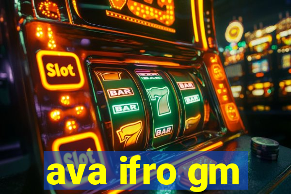 ava ifro gm